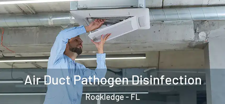 Air Duct Pathogen Disinfection Rockledge - FL