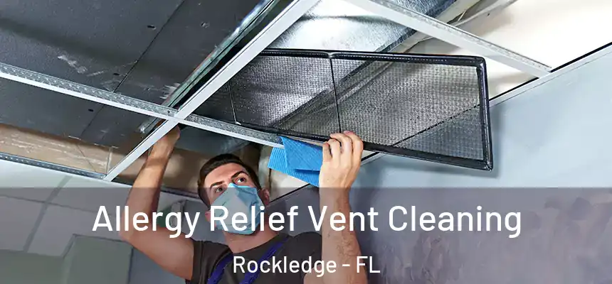 Allergy Relief Vent Cleaning Rockledge - FL