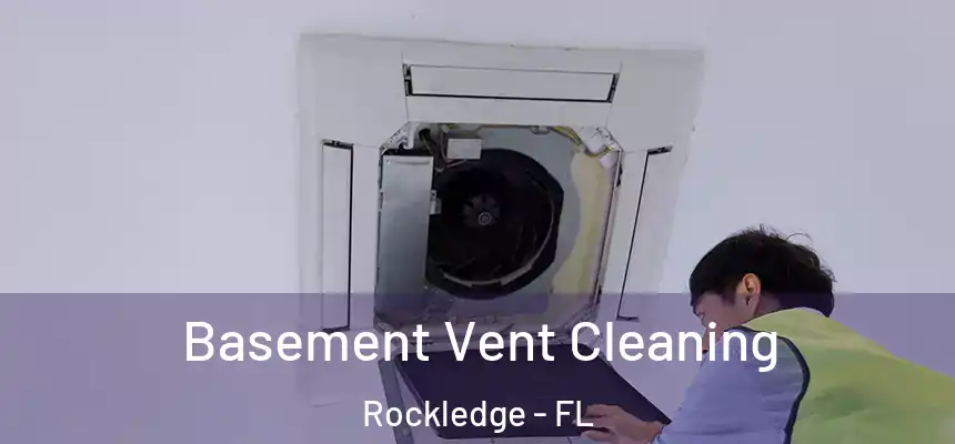 Basement Vent Cleaning Rockledge - FL