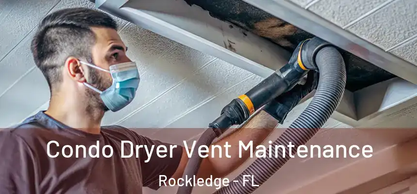 Condo Dryer Vent Maintenance Rockledge - FL