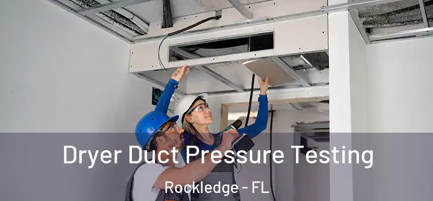 Dryer Duct Pressure Testing Rockledge - FL