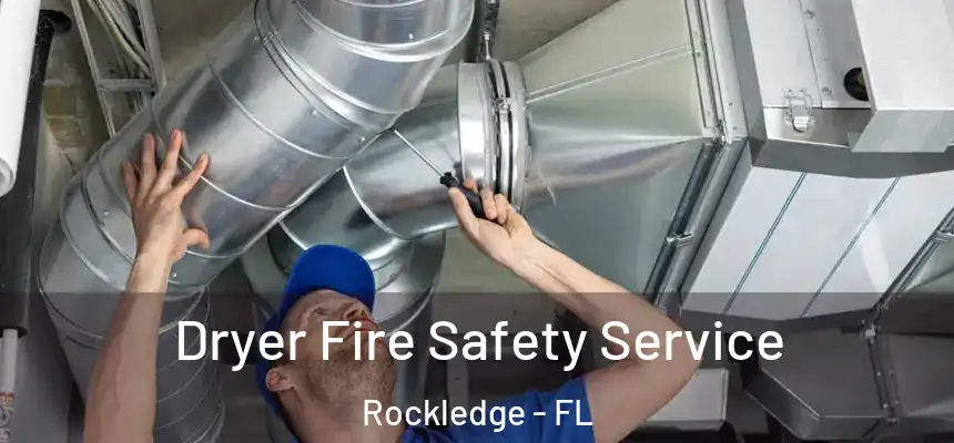 Dryer Fire Safety Service Rockledge - FL