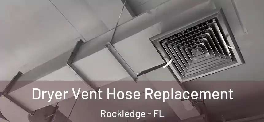 Dryer Vent Hose Replacement Rockledge - FL