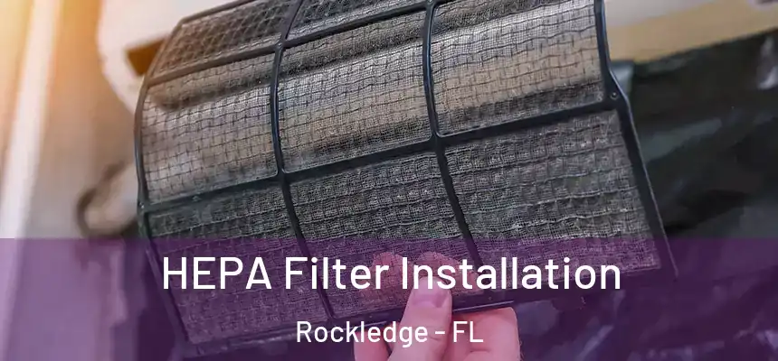 HEPA Filter Installation Rockledge - FL