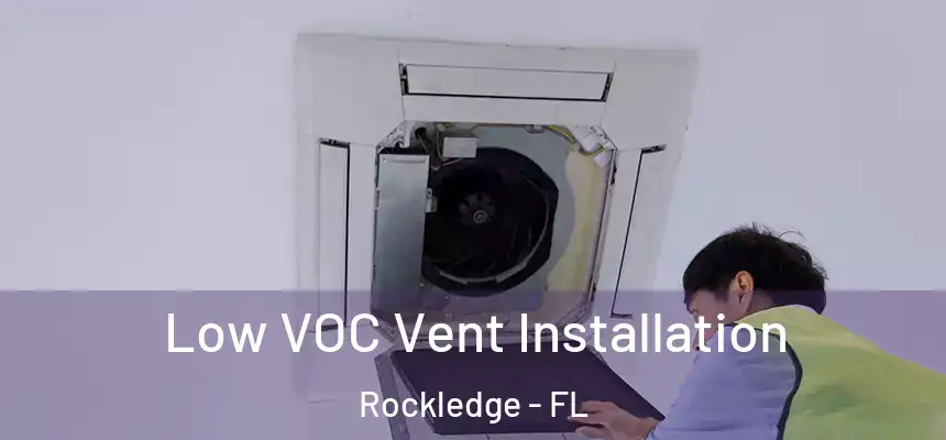 Low VOC Vent Installation Rockledge - FL