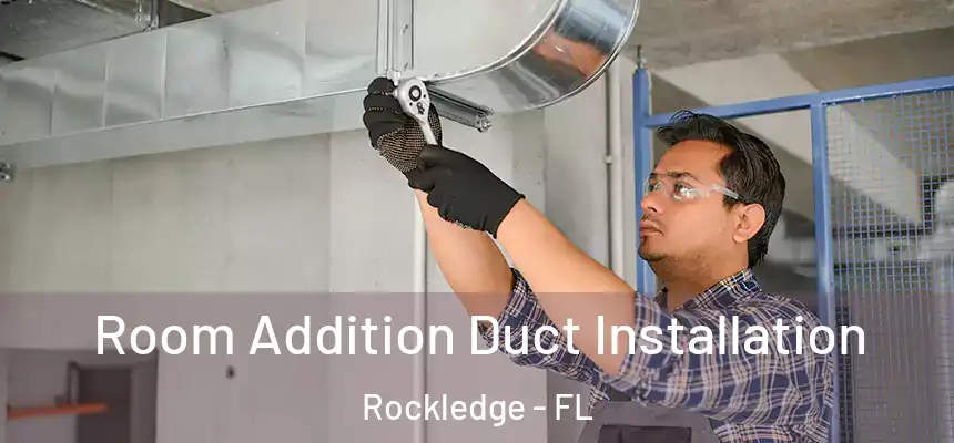 Room Addition Duct Installation Rockledge - FL