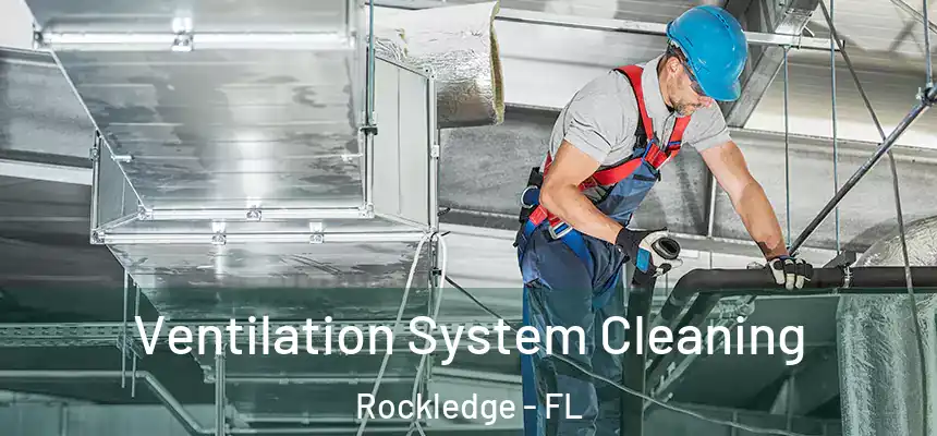 Ventilation System Cleaning Rockledge - FL