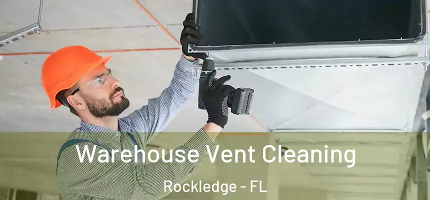 Warehouse Vent Cleaning Rockledge - FL